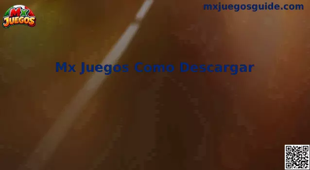 Mx Juegos Como Descargar Guía Oficial